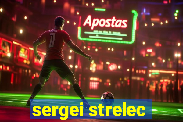 sergei strelec